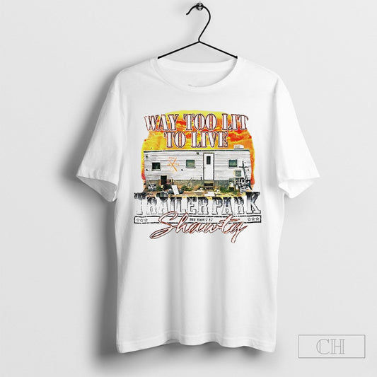 Way Too Lit To Live Trailer Park