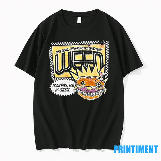 Ween Not Right But Wrong In A Good Way Pork Roll Egg And Cheese Tshirts
