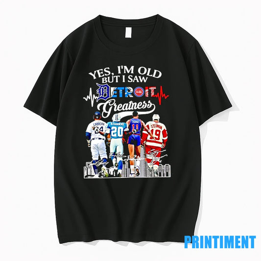 Yes Im Old But I Saw Detroit Greatness Baseball Football Basketball And Hockey Players Signature