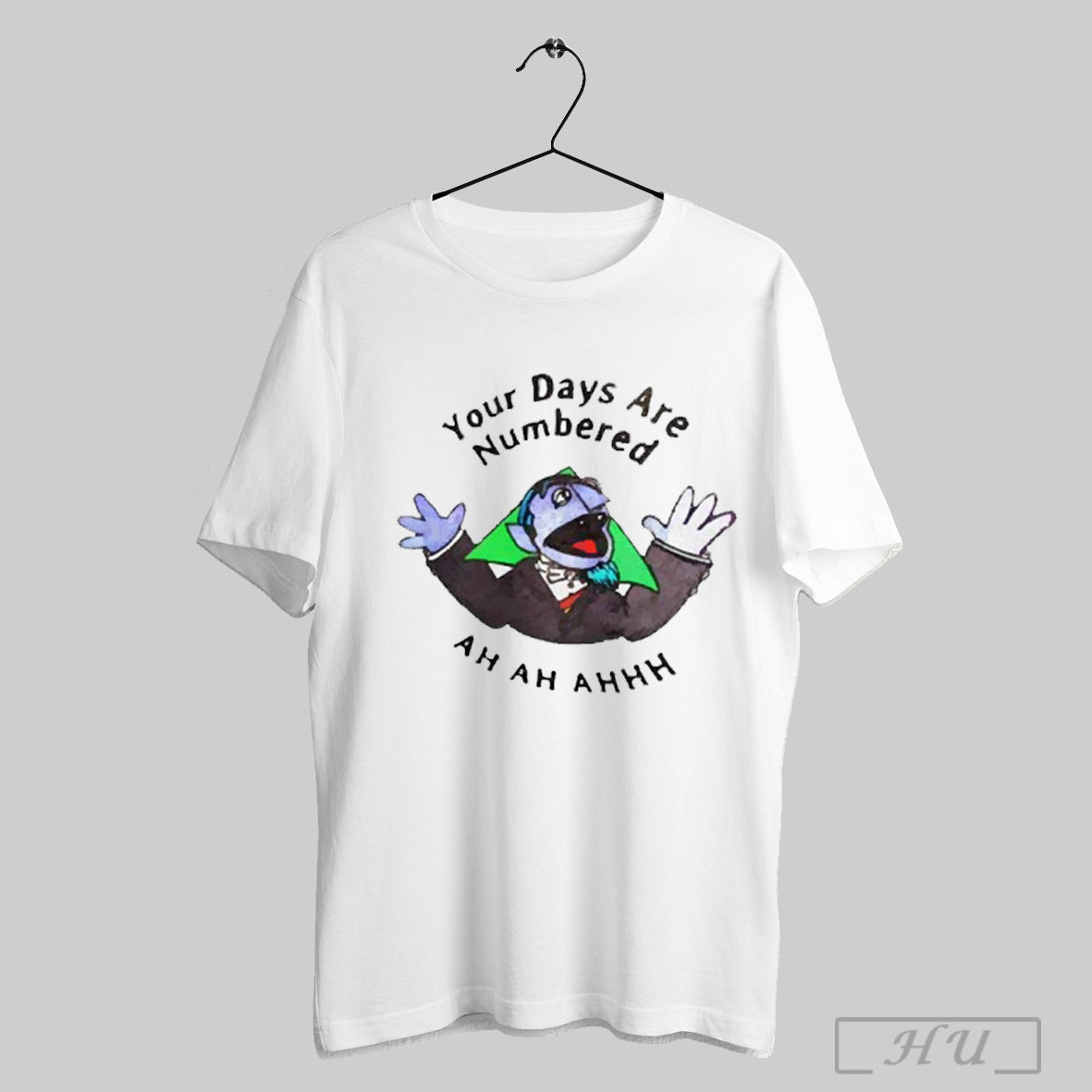 Your Days Are Numbered Ah Ah Ah 2025 T Shirts