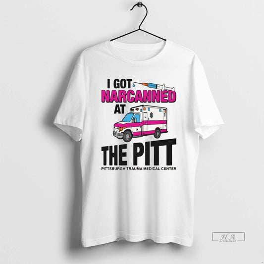 Official I Got Narcanned At The Pitt Pittsburgh Trauma Medical Center T-Shirts, Hoodie, Sweatshirt | AU18TeeNovaLab.com